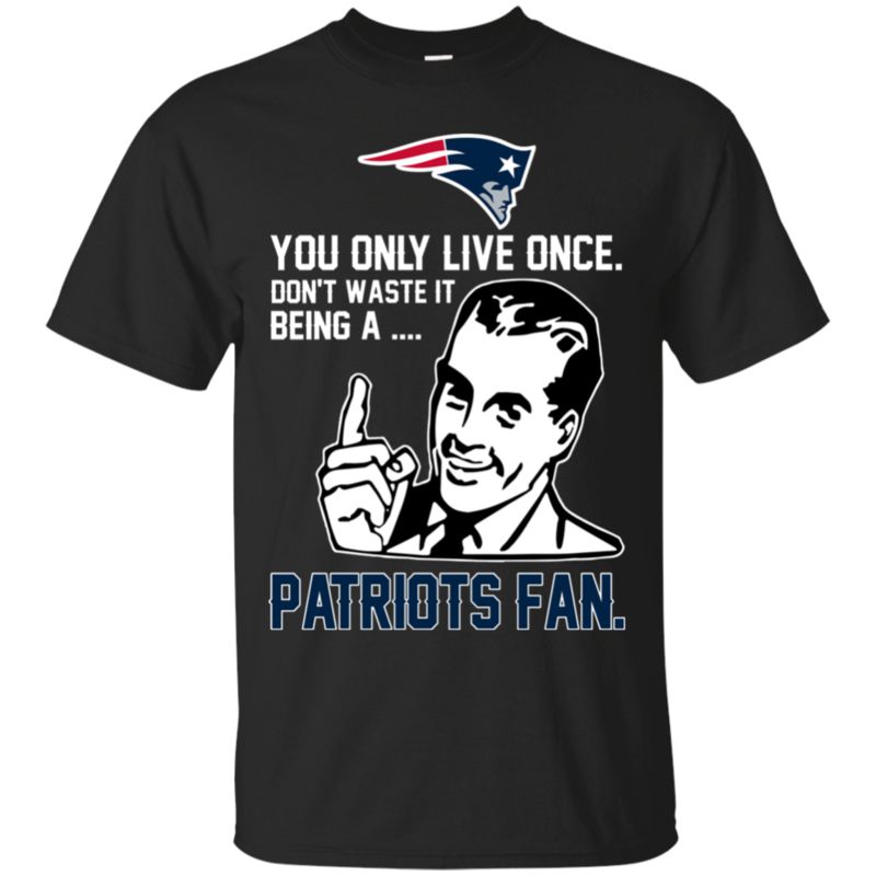 New England Patriots Smack Shirts You Only Live Once