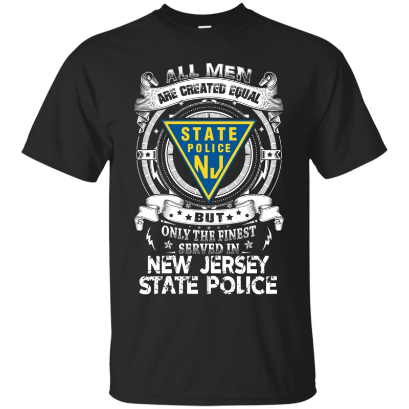 New Jersey State Police Man Shirts Only The Finest Served In