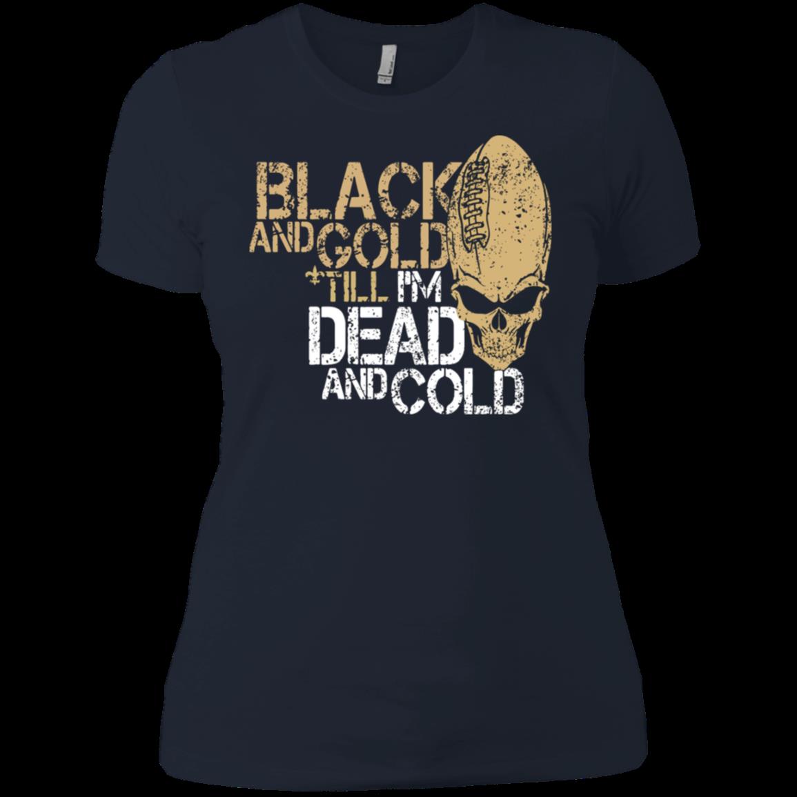 New Orleans Saints Funny Football T Shirt Black And Gold Till I’m Dead And Cold Ladies Boyfriend Shirt 1 » Cool Gifts for You - Mfamilygift New Orleans Saints Funny Football T Shirt Black And Gold Till I’m Dead And Cold Ladies Boyfriend Shirt 1