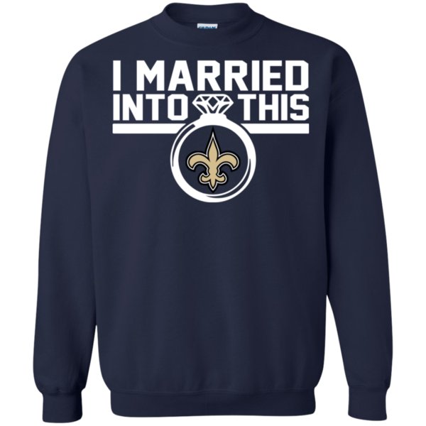 New Orleans Saints I Married Into This Shirt Sweatshirt 1 » Cool Gifts for You - Mfamilygift New Orleans Saints I Married Into This Shirt Sweatshirt 1