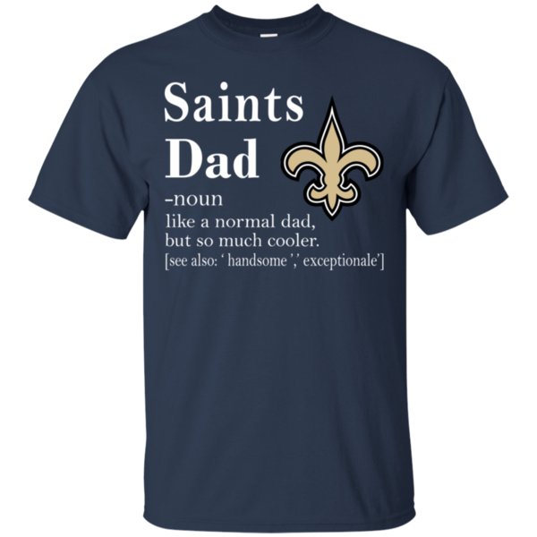 New Orleans Saints Like A Normal Dad But So Much Cooler Shirt Cotton Shirt 1 » Cool Gifts for You - Mfamilygift New Orleans Saints Like A Normal Dad But So Much Cooler Shirt Cotton Shirt 1