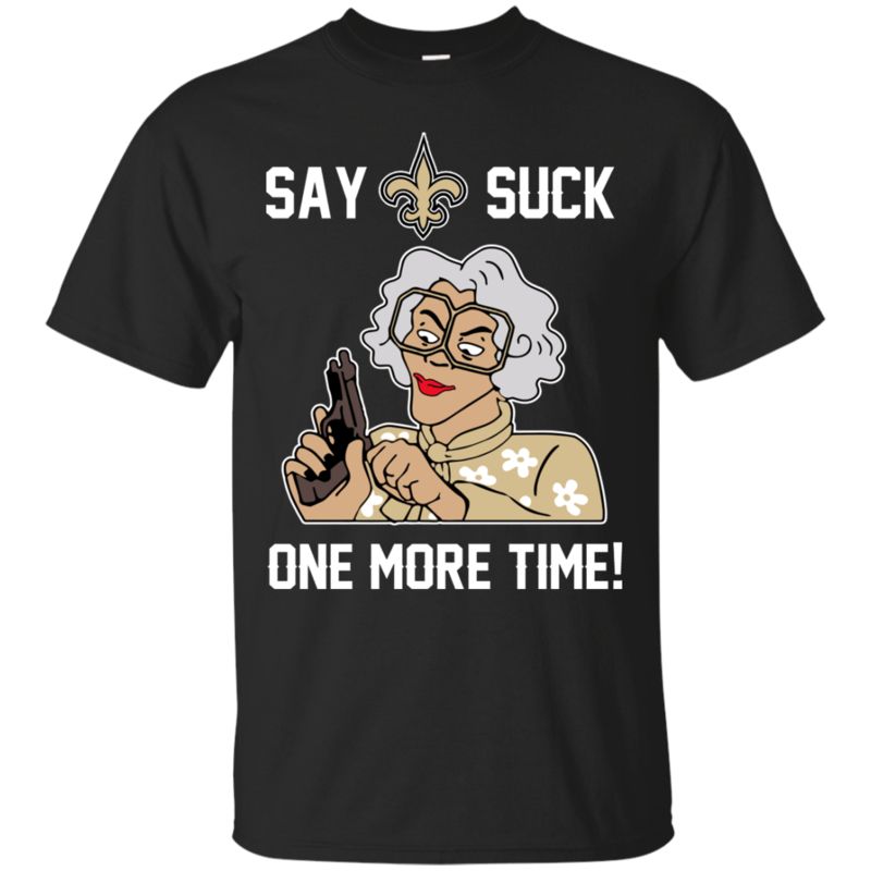 New Orleans Saints Madea Shirts Say It One More Time New Orleans Saints Madea Shirts Say It One More Time