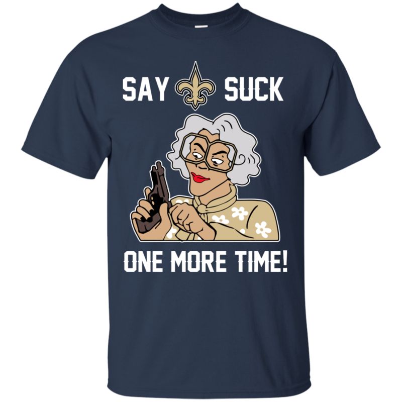 New Orleans Saints Madea Shirts Say It One More Time 1 » Cool Gifts for You - Mfamilygift New Orleans Saints Madea Shirts Say It One More Time 1
