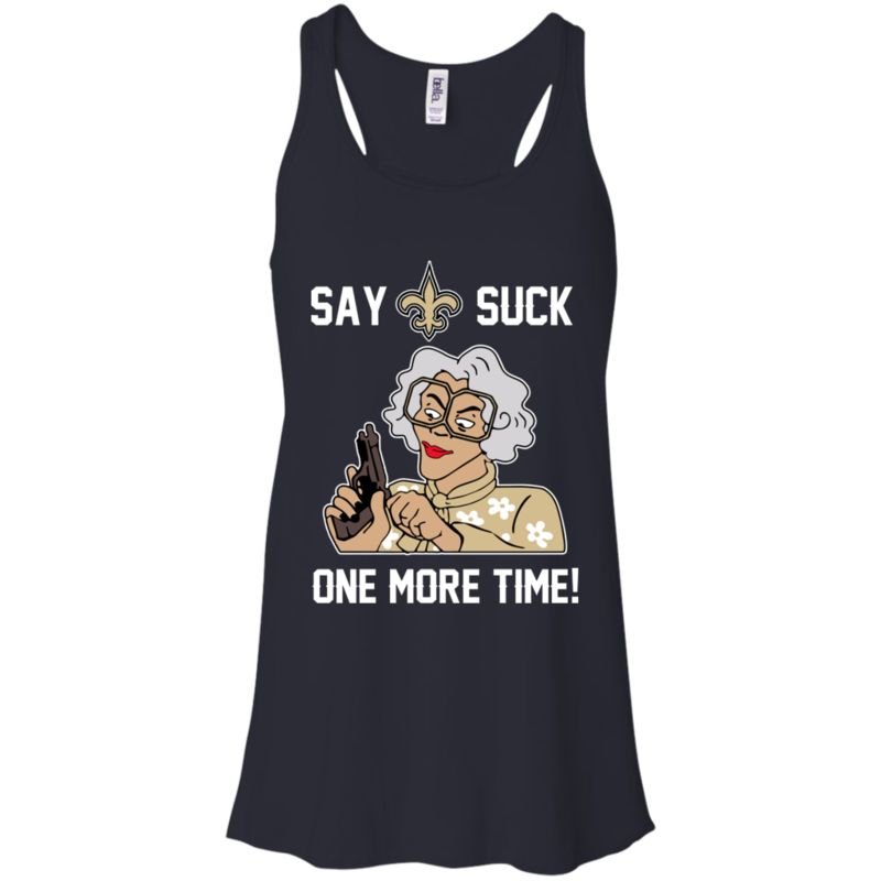 New Orleans Saints Madea Shirts Say It One More Time 4 » Cool Gifts for You - Mfamilygift New Orleans Saints Madea Shirts Say It One More Time 4