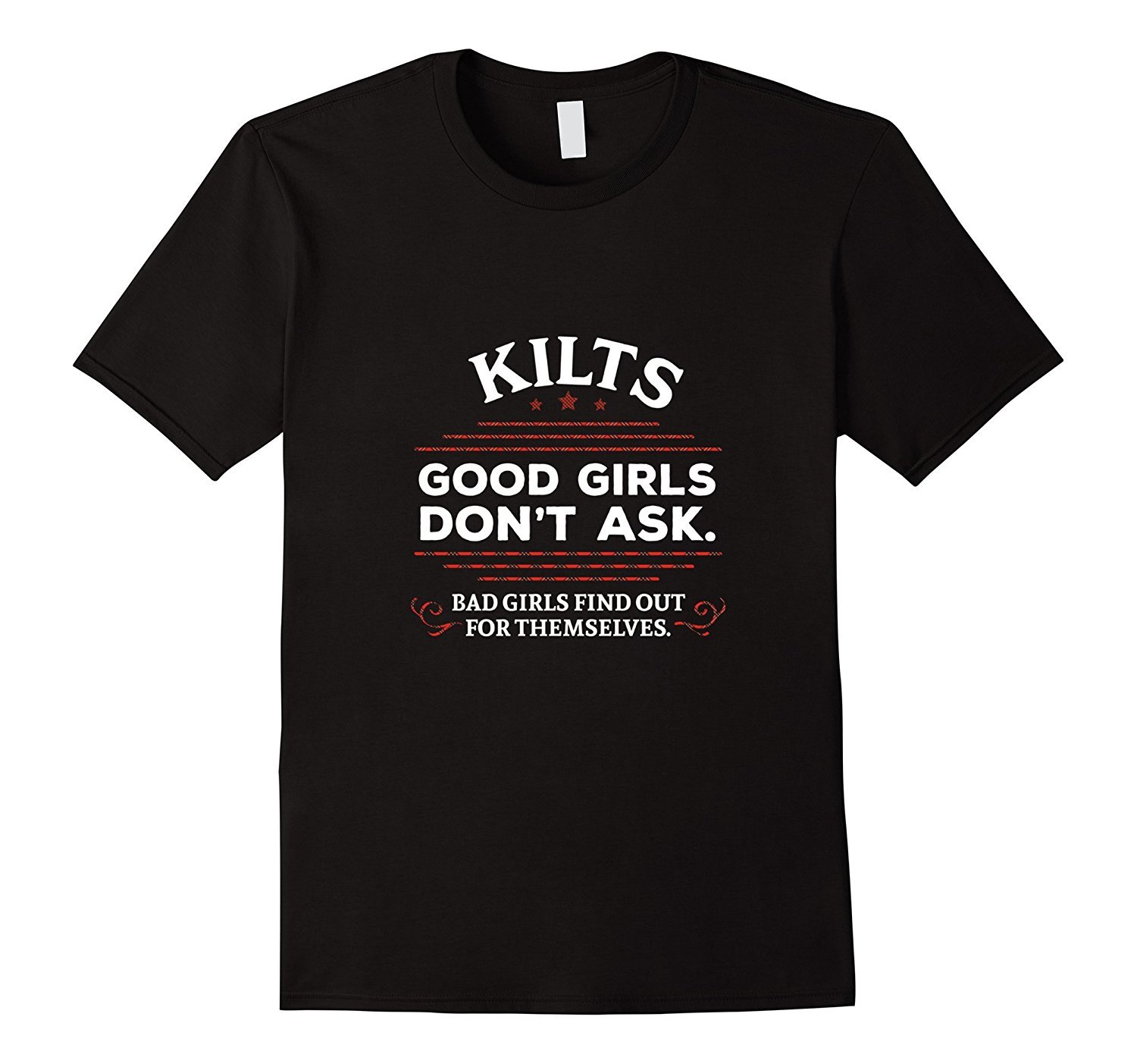 Funny Scottish Kilts Good Girls Don’t Ask T-Shirt Scotland Funny Scottish Kilts Good Girls Don’t Ask T-Shirt Scotland