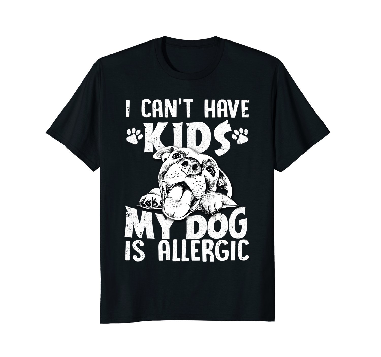 I Can’t Have Kids My Dog Is Allergic T-Shirt