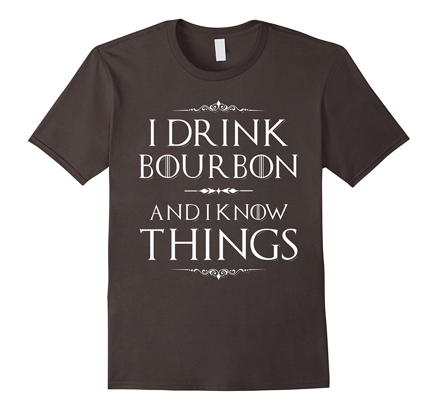 I Drink Bourbon And I Know Things T-Shirt 1 » Cool Gifts for You - Mfamilygift I Drink Bourbon And I Know Things T-Shirt 1