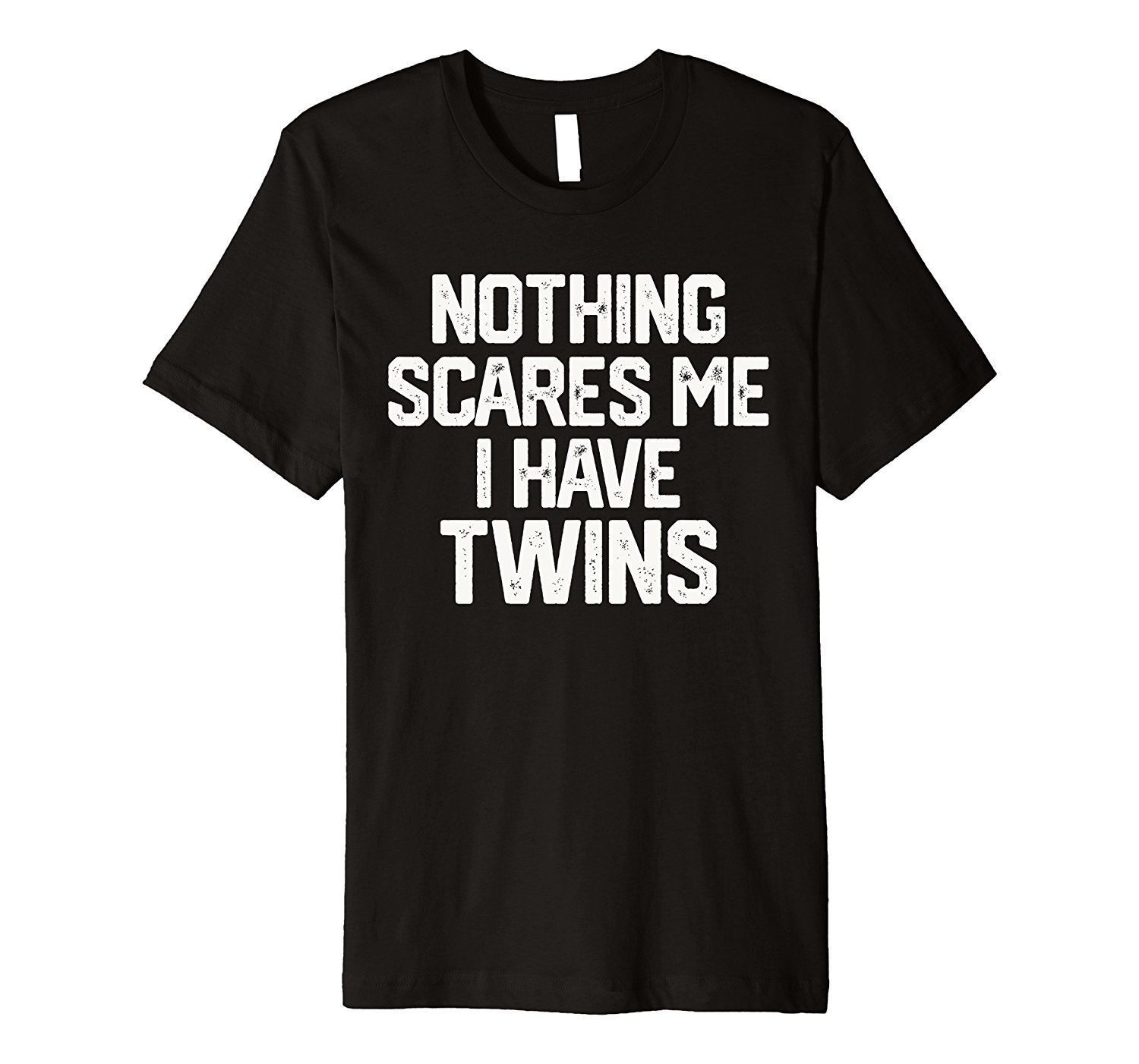 NOTHING SCARES ME I HAVE TWINS Father’s Day Dad Shirt Gift NOTHING SCARES ME I HAVE TWINS Father’s Day Dad Shirt Gift