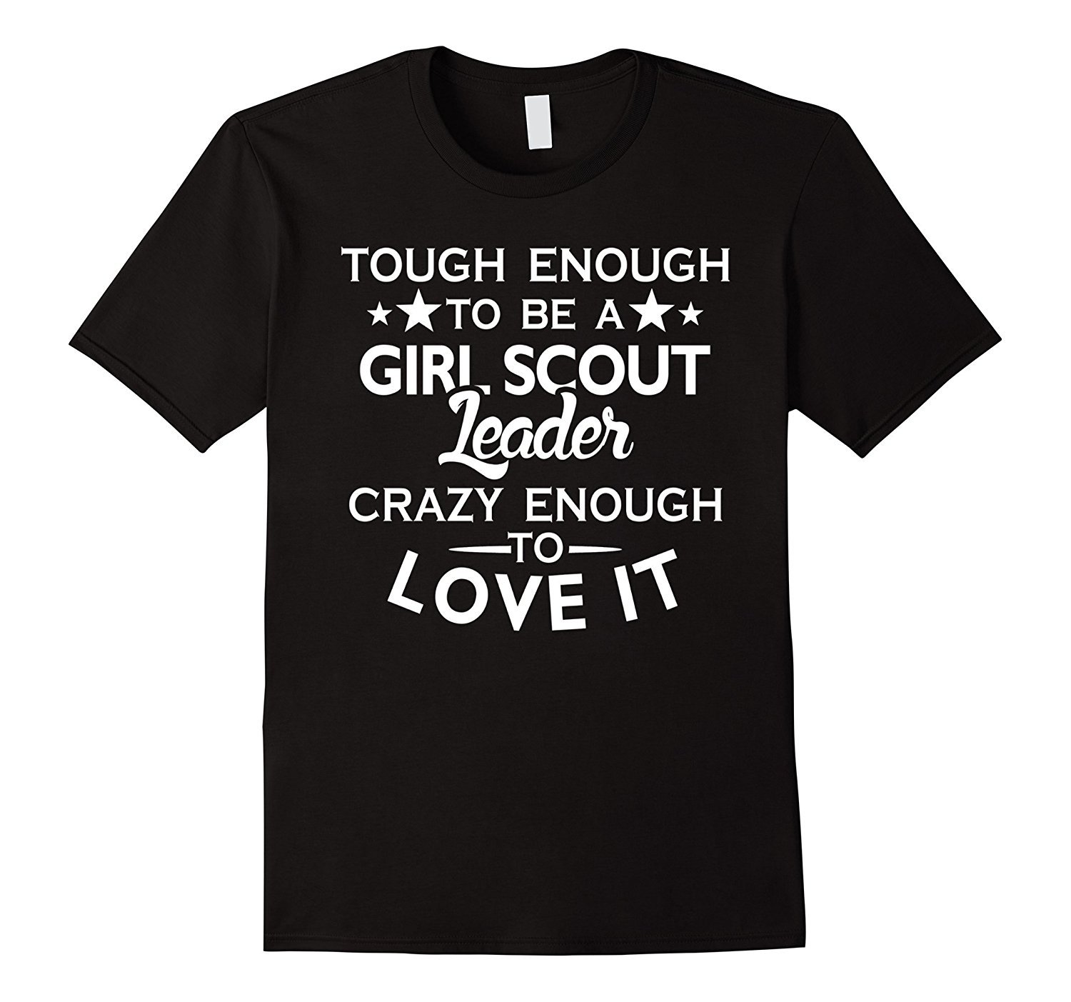 Tough to be Girl scout leader, crazy enough love it T shirt