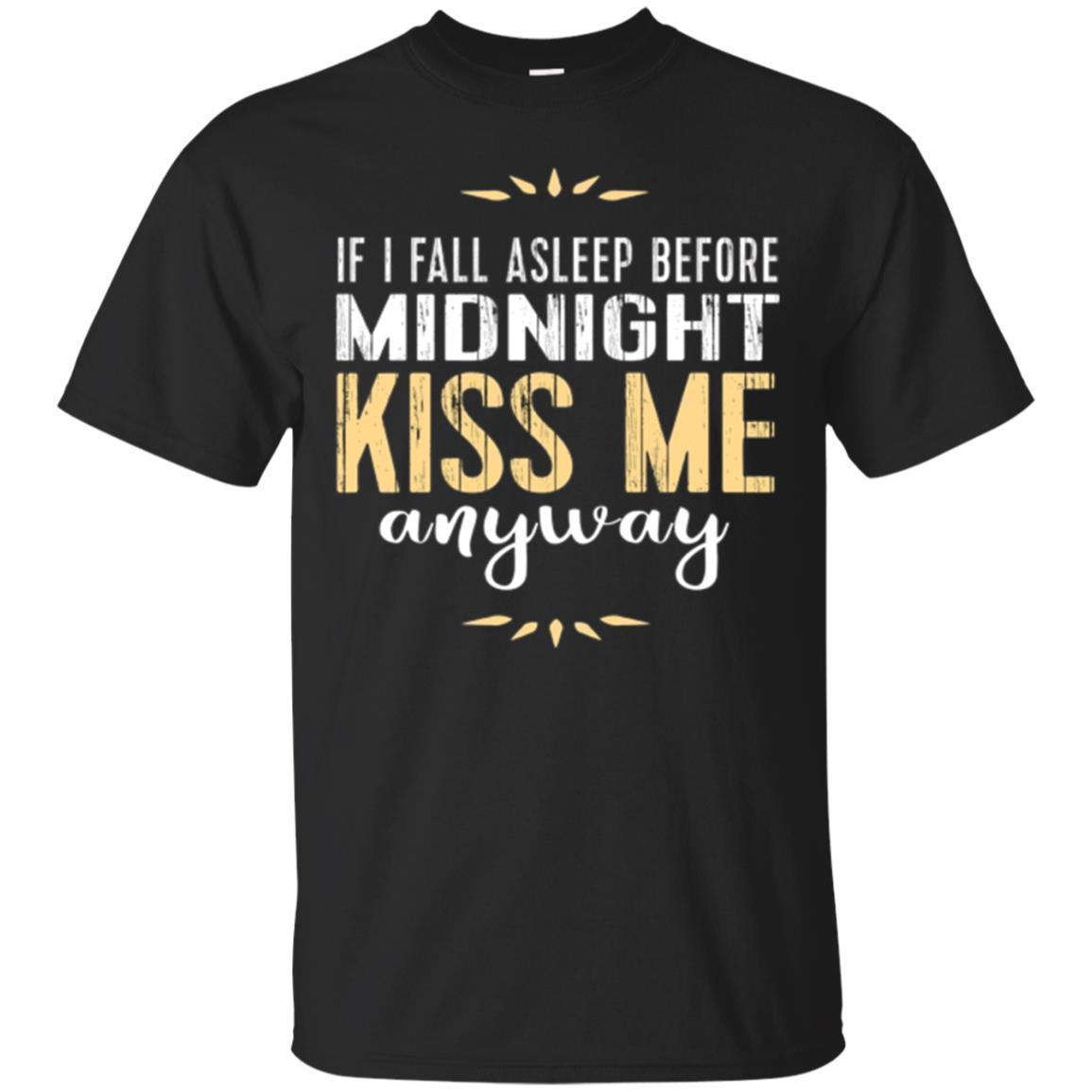 New Years Eve Shirt: Fall Asleep Before Midnight Kiss Me Tee