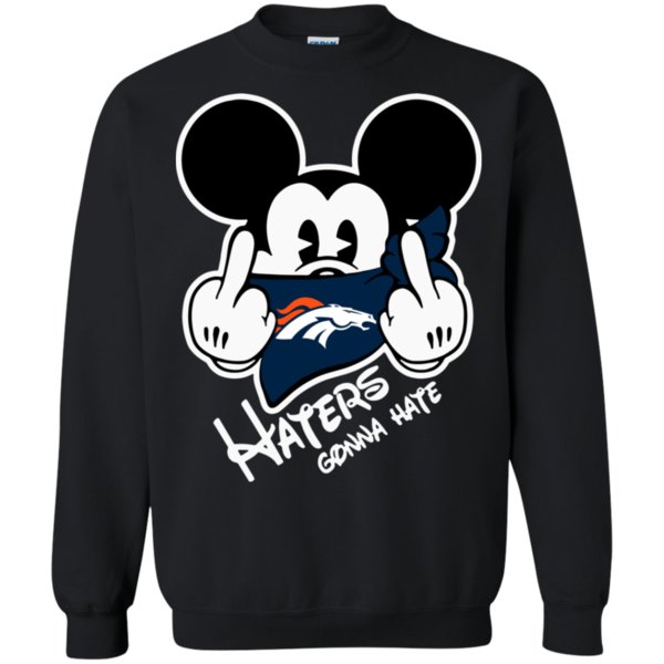 Nfl Denver Broncos Haters Gonna Hate Mickey Mouse Shirt Sweatshirt