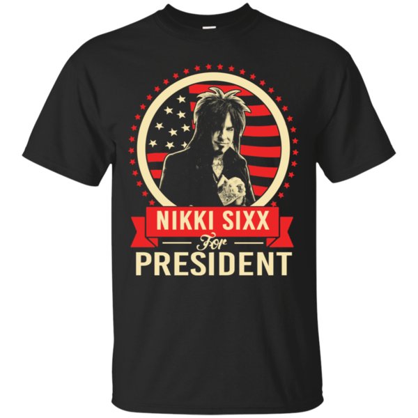 Nikki Sixx For President T Shirt Hoodies Sweatshirt