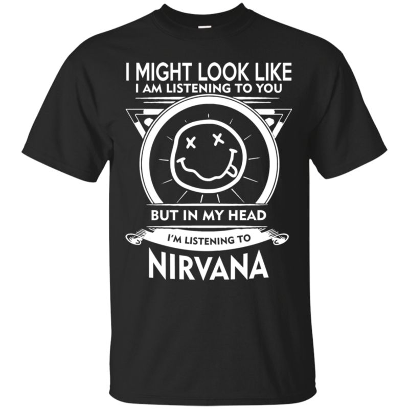 Nirvana But In My Head I’m Listening To Nirvana T Shirt Hoodies Sweatshirt