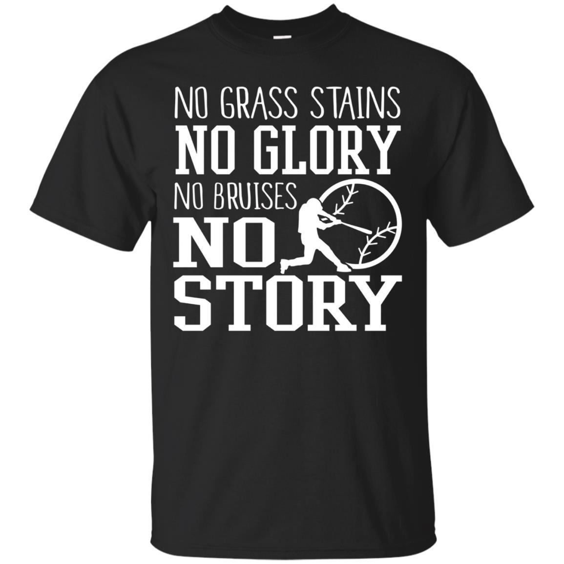 No Grass Stains No Glory No Bruises No Story- Baseball Shirt