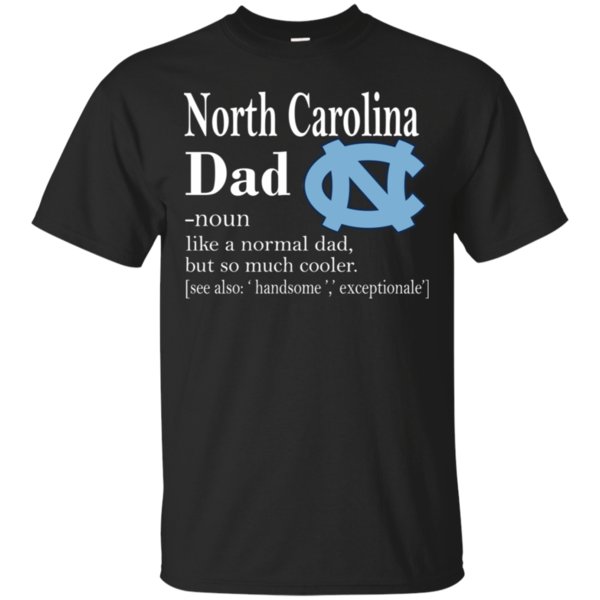 North Carolina Like A Normal Dad But So Much Cooler Shirt Cotton Shirt North Carolina Like A Normal Dad But So Much Cooler Shirt Cotton Shirt