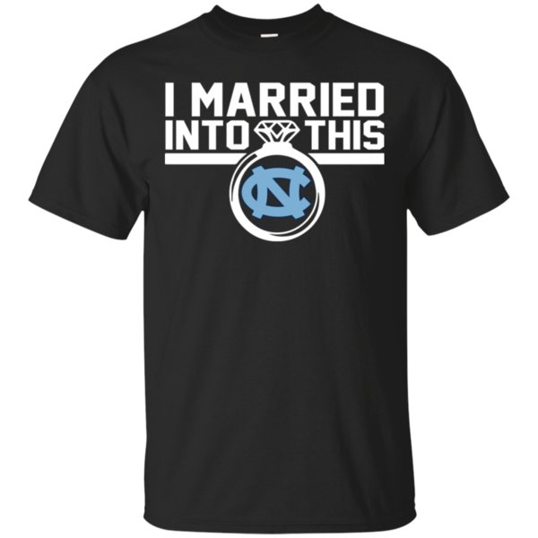 North Carolina Tar Heels I Married Into This Shirt Cotton Shirt North Carolina Tar Heels I Married Into This Shirt Cotton Shirt