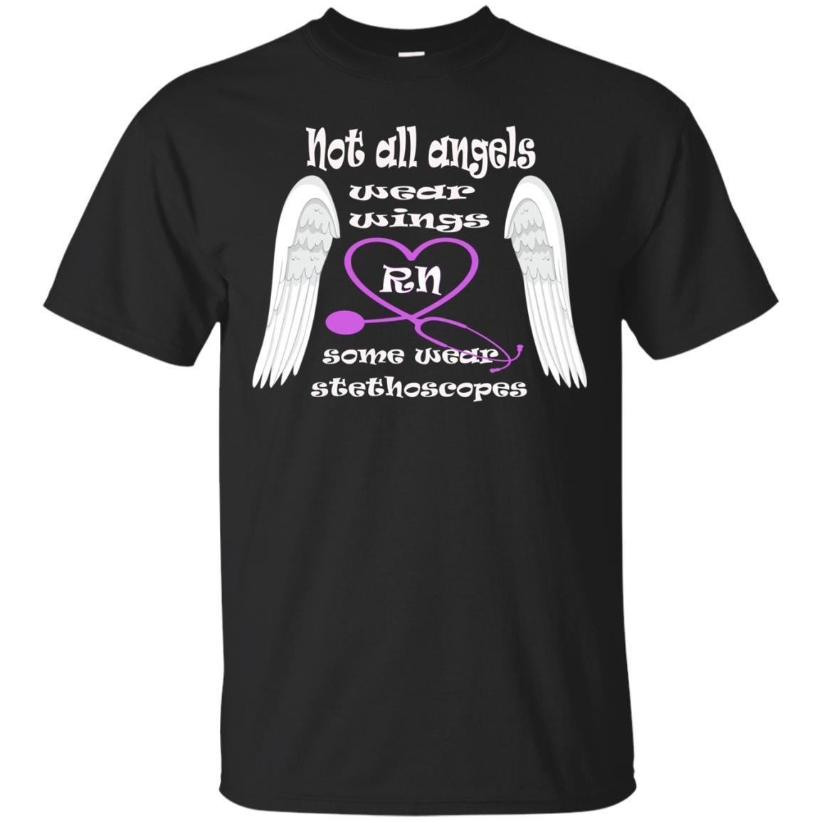 Not All Angels Wear Wings Some Wear Stethoscopes Rn T-shirt