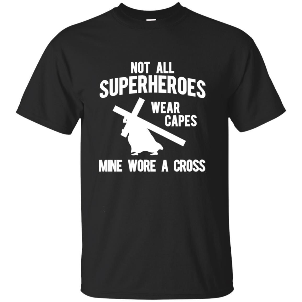 Not All Superheroes Wear Capes, Mine Wore A Cross T-shirts Not All Superheroes Wear Capes, Mine Wore A Cross T-shirts