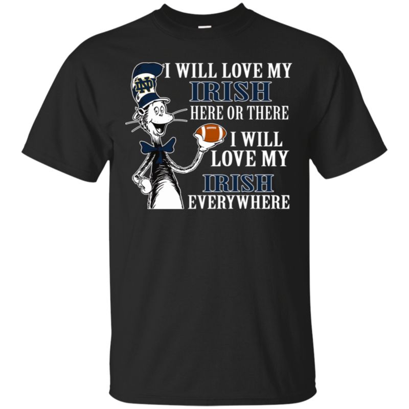 Notre Dame Fighting Irish The Cat In The Hat Shirts I Will Love Everywhere Notre Dame Fighting Irish The Cat In The Hat Shirts I Will Love Everywhere