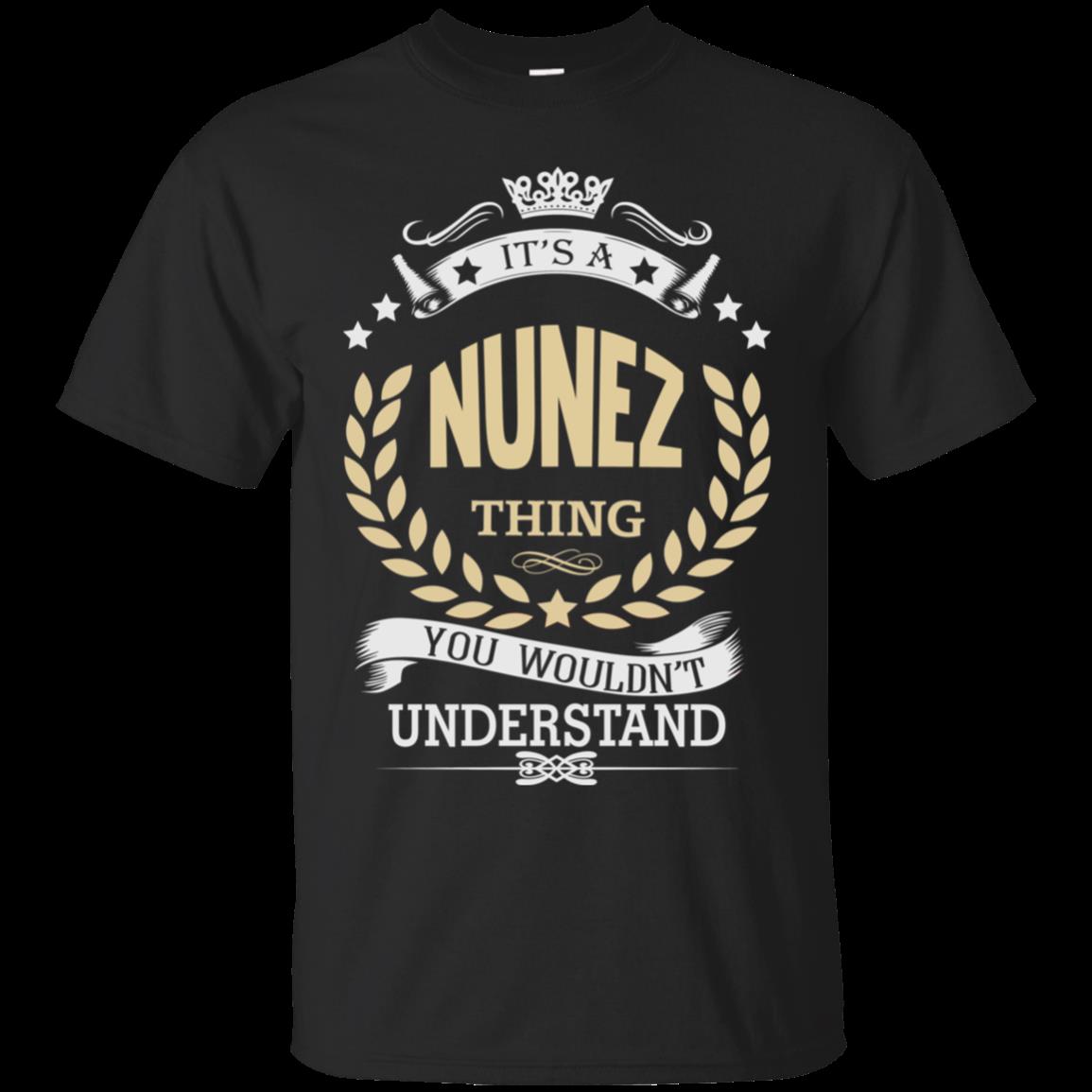 Nunez It’s A Nunez Things You Wouldn’t Understand T Shirt Hoodies Sweatshirt
