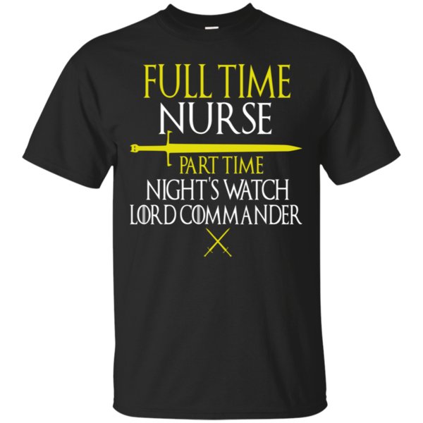 Nurse Game Of Throne Full Time Nurse T Shirt Hoodies Sweatshirt