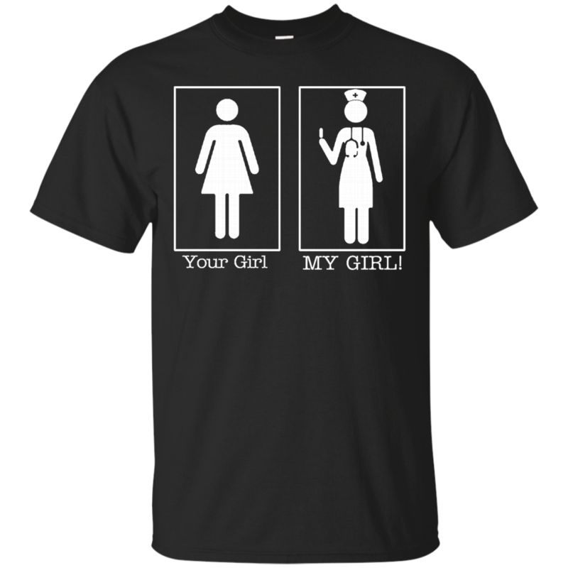 Nurse Girlfriend Shirts My Girl Is A Nurse