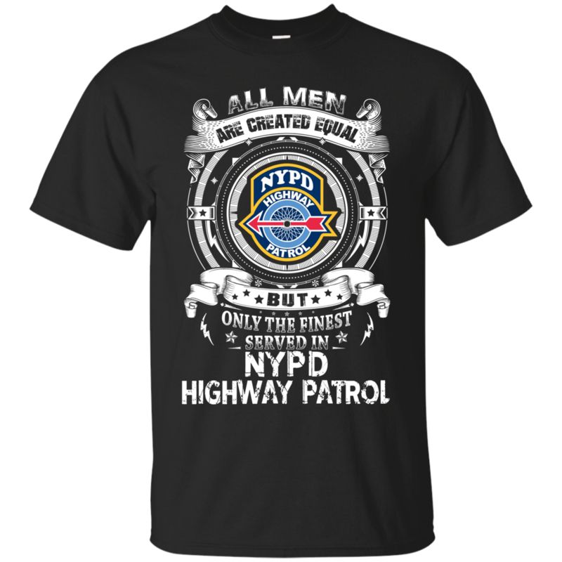 Nypd Highway Patrol Man Shirts Only The Finest Served In