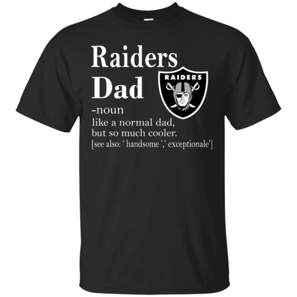 Oakland Raiders Like A Normal Dad But So Much Cooler Shirt Cotton Shirt Oakland Raiders Like A Normal Dad But So Much Cooler Shirt Cotton Shirt