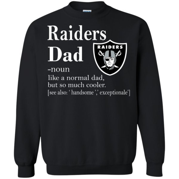 Oakland Raiders Like A Normal Dad But So Much Cooler Shirt Sweatshirt