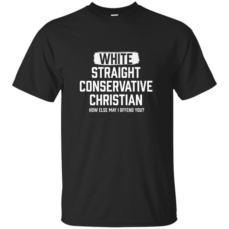 Offensive White Straight Conservative Christian T Shirt