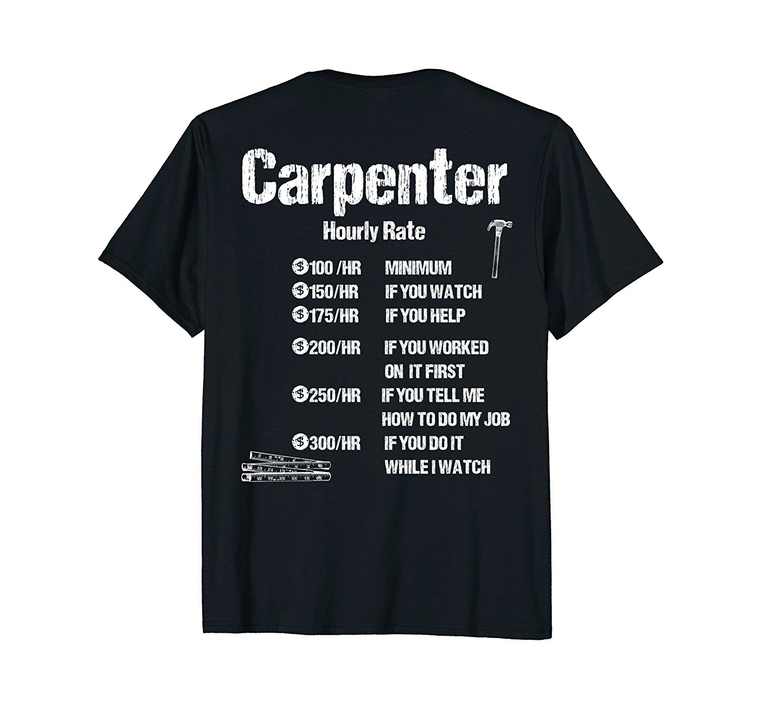 Carpenter Hourly Rate Design on Back Funny Tee Hammer Ruler