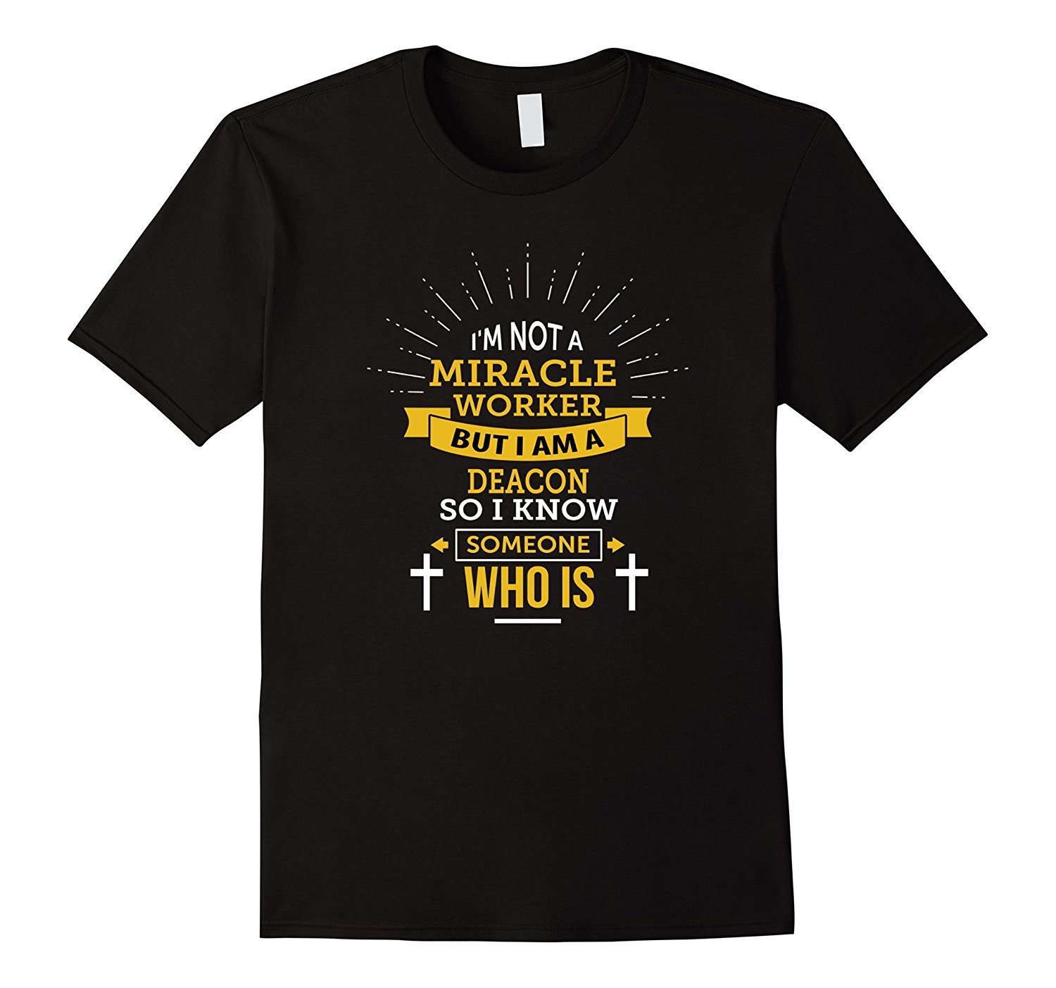 Funny Deacon T-Shirt I’m not a Miracle Worker