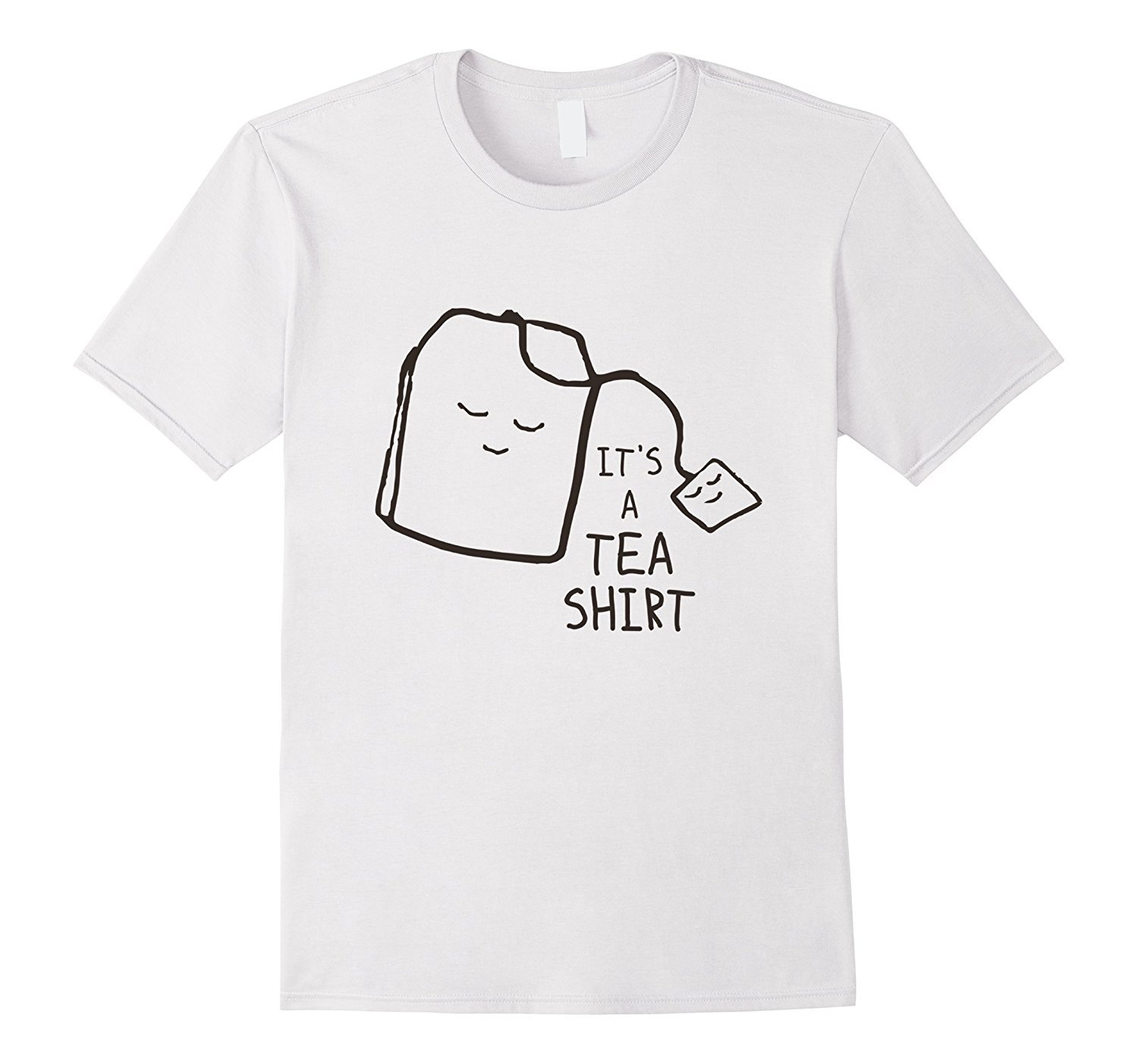 Funny Tea Quote T-shirt, It’s A Tea Shirt