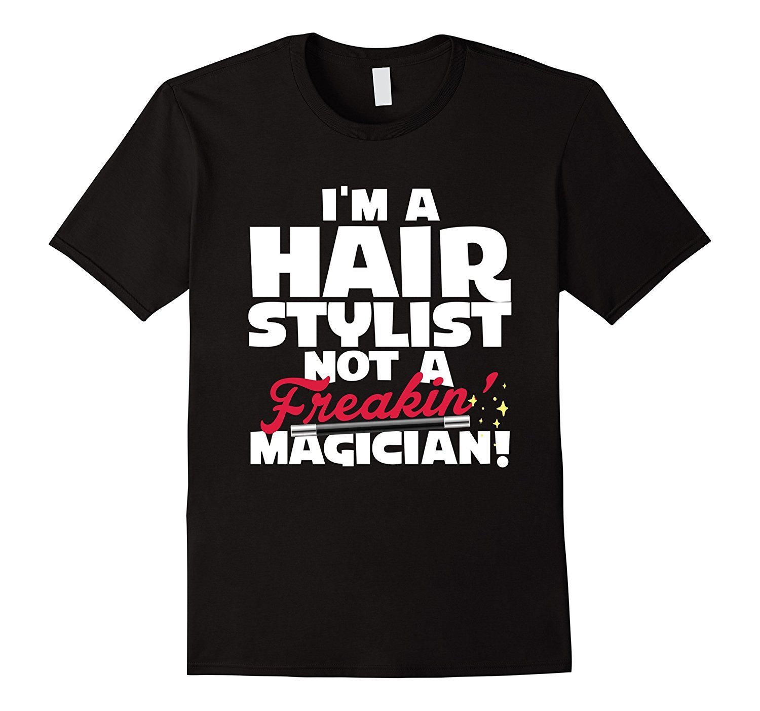 I’m A Hair Stylist Not A Magician Funny Hairdressers Shirt