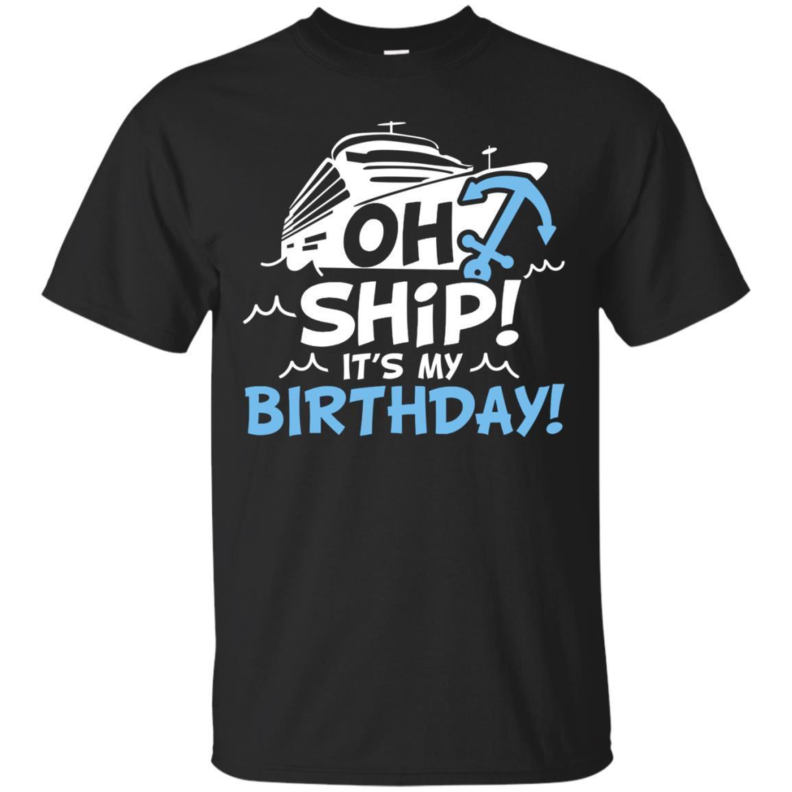 Oh Ship – It’s My Birthday – Cruise Shirt
