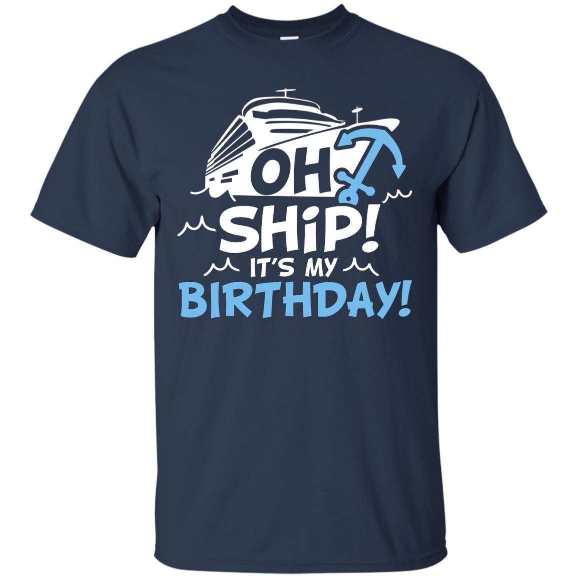 Oh Ship – It’s My Birthday – Cruise Shirt 1 » Cool Gifts for You - Mfamilygift Oh Ship – It’s My Birthday – Cruise Shirt 1