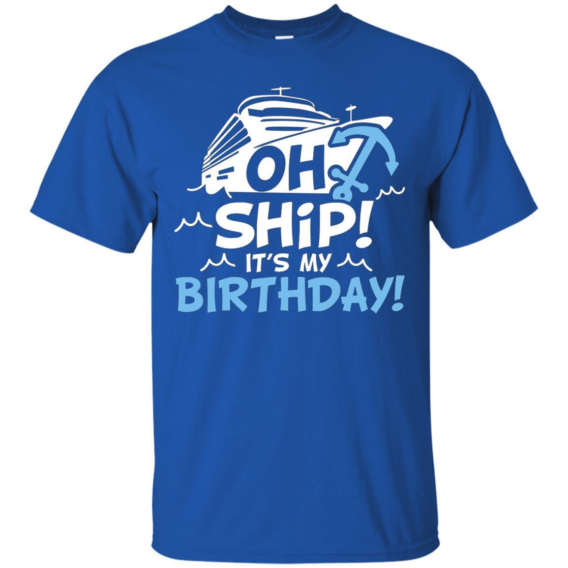 Oh Ship – It’s My Birthday – Cruise Shirt 3 » Cool Gifts for You - Mfamilygift Oh Ship – It’s My Birthday – Cruise Shirt 3