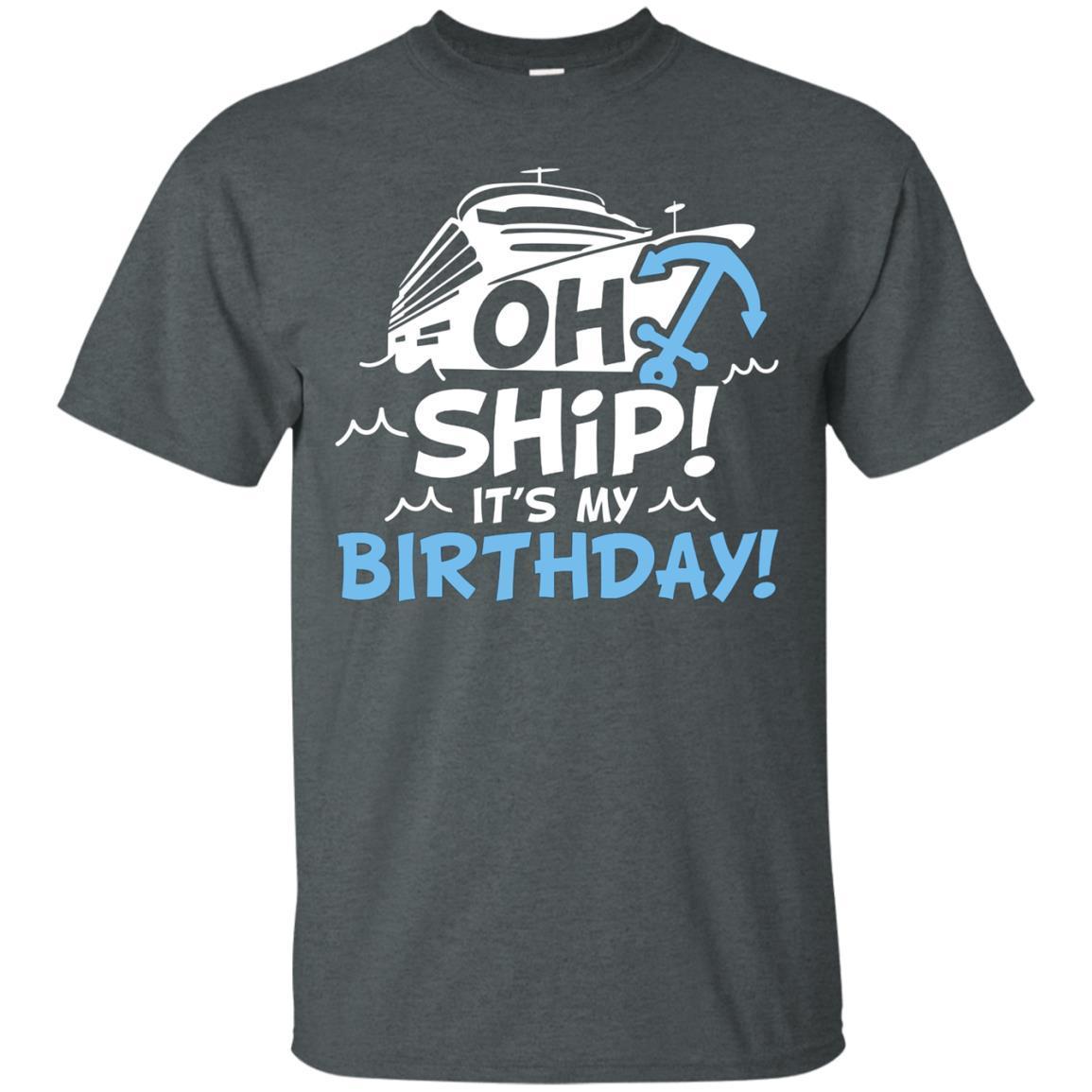 Oh Ship – It’s My Birthday – Cruise Shirt 4 » Cool Gifts for You - Mfamilygift Oh Ship – It’s My Birthday – Cruise Shirt 4