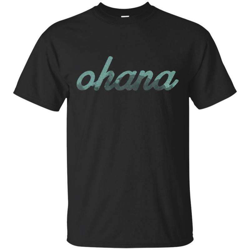 Ohana T Shirt Ohana T Shirt