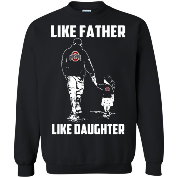 Ohio State Buckeyes Like Father Like Daughter T Shirt Sweatshirt