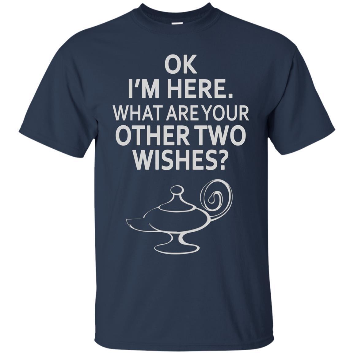 Ok I’m Here What Are Your Other Two Wishes Genie Shirt 1 » Cool Gifts for You - Mfamilygift Ok I’m Here What Are Your Other Two Wishes Genie Shirt 1