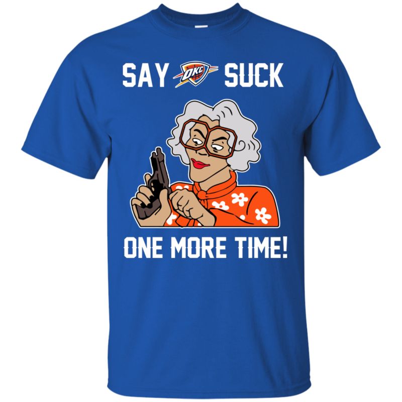 Oklahoma City Thunder Madea Shirts Say It One More Time 3 » Cool Gifts for You - Mfamilygift Oklahoma City Thunder Madea Shirts Say It One More Time 3
