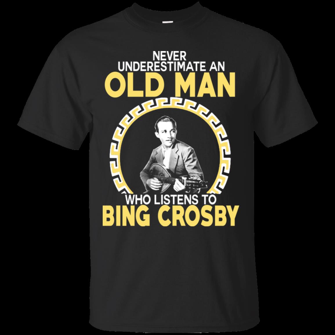 Old Man Bing Crosby Never Underestimate An Old Man Listens To Bing Crosby T Shirt Hoodies Sweatshirt