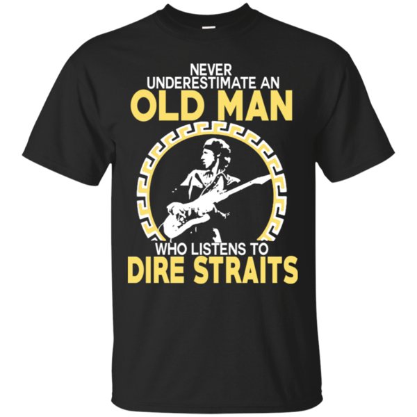 Old Man Dire Straits Never Underestimate Old Man Listens To Dire Straits T Shirt Hoodies Sweatshirt