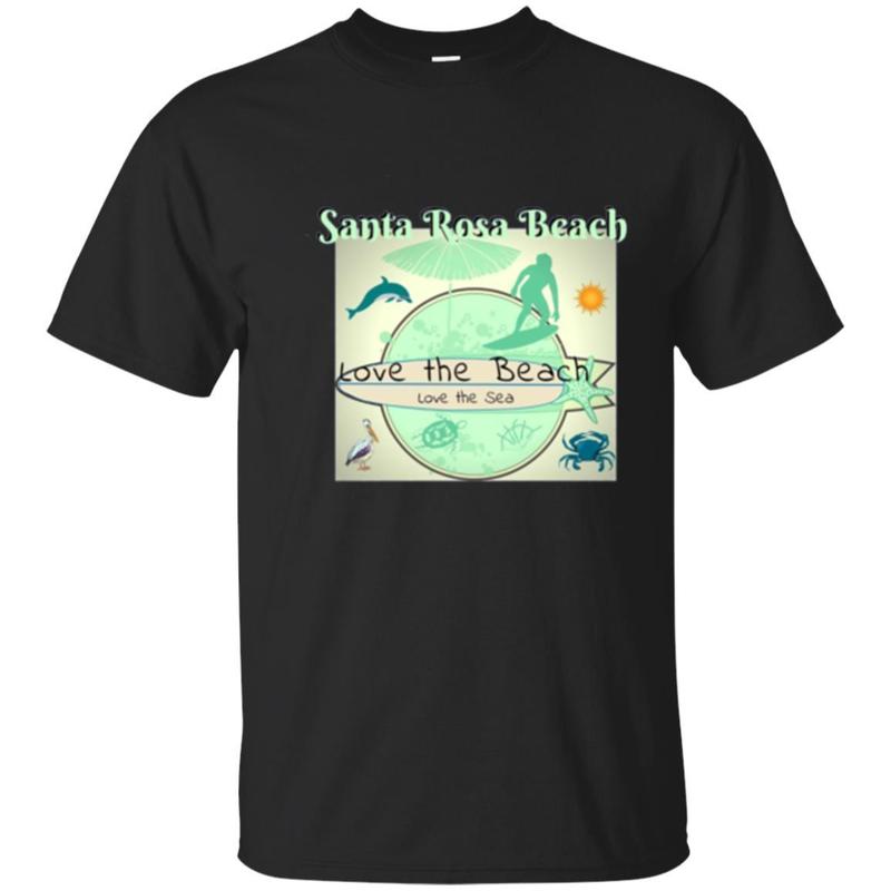 Santa Rosa Beach Florida Love The Beach Love The Sea T-Shirt