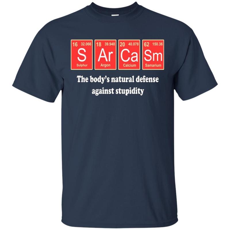 Sarcasm The Body’S Natural Defense Against Stupidity T-Shirt 1 » Cool Gifts for You - Mfamilygift Sarcasm The Body’S Natural Defense Against Stupidity T-Shirt 1