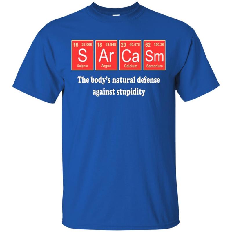 Sarcasm The Body’S Natural Defense Against Stupidity T-Shirt 3 » Cool Gifts for You - Mfamilygift Sarcasm The Body’S Natural Defense Against Stupidity T-Shirt 3