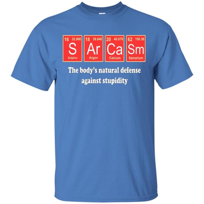 Sarcasm The Body’S Natural Defense Against Stupidity T-Shirt 4 » Cool Gifts for You - Mfamilygift Sarcasm The Body’S Natural Defense Against Stupidity T-Shirt 4