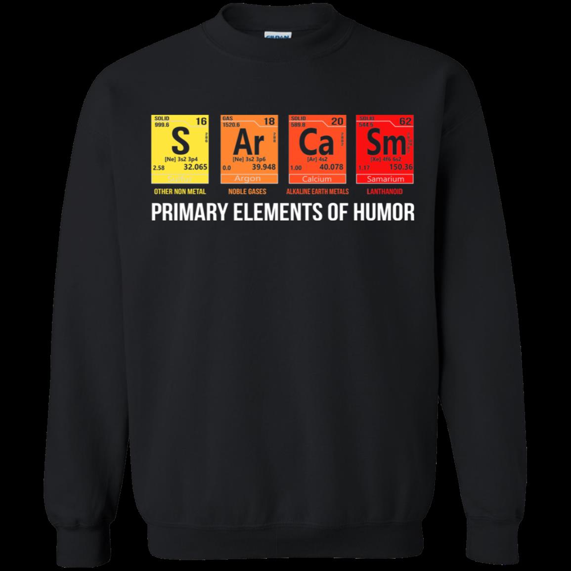 Science Shirt Sarcasm S Ar Ca Sm Primary Elements Of Humor Sweatshirt