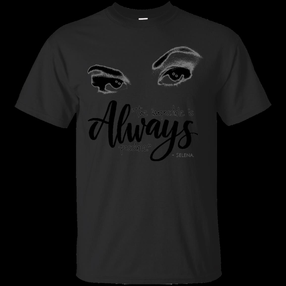 Selena Quintanilla Shirts The Impossible Is Always Possible